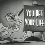 https://en.wikipedia.org/wiki/File:You_Bet_Your_Life_%28title_card_-_1955-60%29.jpg